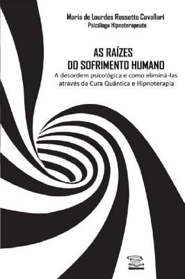 As Raízes do Sofrimemto Humano- a Desordem Psicológica