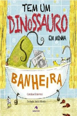 Tem um Dinossauro na Minha Banheira