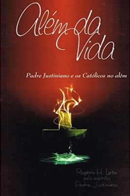 Além da Vida -padre Justiniano e os Católicos no Além