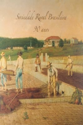 Sociedade Rural Brasileira - 90 Anos