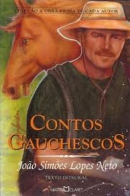 Obra prima de cada autor - Contos Gauchescos