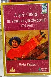 A Igreja Católica na virada da questão social, 1930-1964