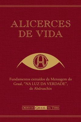 Alicerces de Vida: Fundamentos Extraídos da Mensagem do Graal
