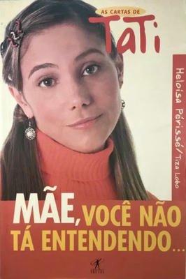As cartas de Tati - Mãe , voce não esta entendendo...