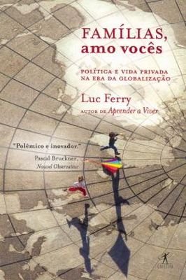 Famílias, Amo Vocês- Politica e Vida Privada na era da Globalização