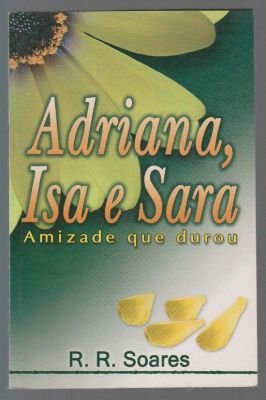 Adriana,Isa e Sara amizade que durou