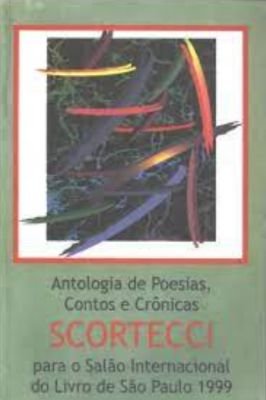 Antologia de Poesias, Contos e Crônicas Scortecci - Vol I