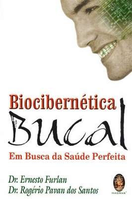 Biocibernética Bucal - Em Busca da Saúde Perfeita