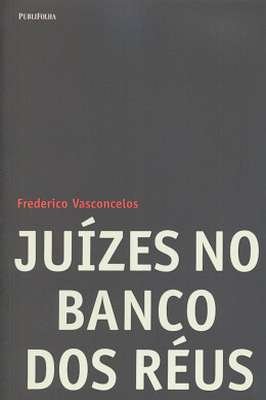 Juízes no Banco dos Réus de Frederico Vasconcelos