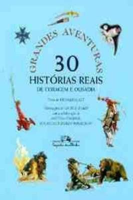Grandes Aventuras- 30 Historias Reais de Coragem e Ousadia