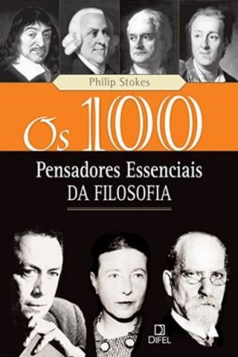 Os 100 Pensadores Essencias da Filosofia