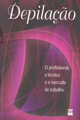 Depilação -o Profissional , a Técnica e o Mercado de Trabalho