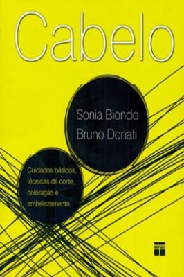 Cabelo - Cuidados Básicos, Técnicas de Corte, Coloração, Embelezamento