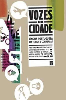 Vozes da Cidade- Língua Portuguesa Em Textos e Conversas