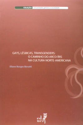 Gays, Lésbicas, Transgenders - o Caminho do Arco-íris da Cultura Norte-americana