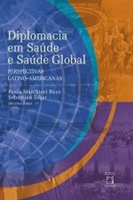 Diplomacia Em Saúde e Saúde Global: Perspectivas Latino-americanas