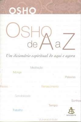 Osho de A a Z - um dicionario espiritual do aqui e agora