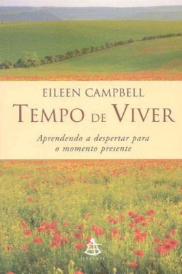 Tempo de Viver: Aprendendo a Despertar para o Momento Presente