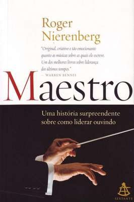 Maestro uma Historia Sobre Como Liderar Ouvindo