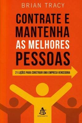 Contrate e Mantenha as Melhores Pessoas