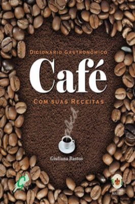 Dicionário Gastronômico Café Com Suas Receitas