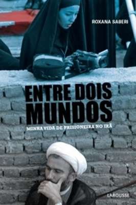 Entre Dois Mundos: Minha Vida de Prisioneira no Irã