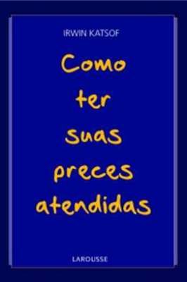Como Ter Suas Preces Atendidas