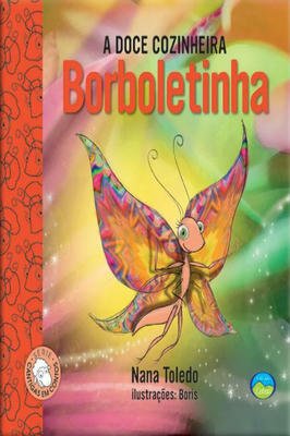A Doce Cozinheira Borboletinha - serie cantigas em contos