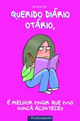 Querido Diário Otário 1 - É Melhor Fingir Que Isso Nunca Aconteceu