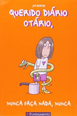 Querido Diário Otário - Nunca Faça Nada, Nunca