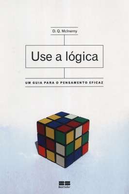 Use a Lógica: um Guia para o Pensamento Eficaz