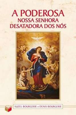 A Poderosa Nossa Senhora Desatadora dos Nós