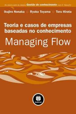 MANAGING FLOW: TEORIA E CASOS DE EMPRESAS
