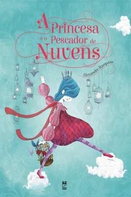 A Princesa e o Pescador de Nuvens (Em Portuguese do Brasil)
