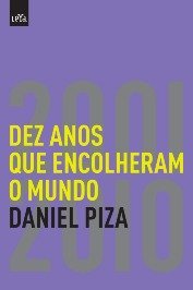 2001 - 2010 Dez Anos que encolheram o mundo