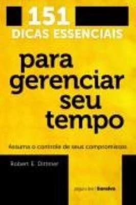 151 dicas essenciais para gerenciar seu tempo