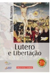 Lutero e libertaçao de Walter Altmann