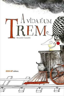 A Vida e um Trem