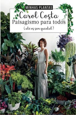 Minhas Plantas - Paisagismo para Todos: (até os sem Quintal)