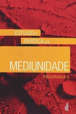 Mediunidade Estudo e Prática - Programa II