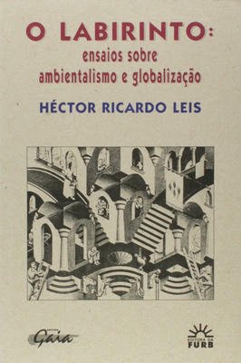 O Labirinto: ensaios sobre ambientalismo e globalização