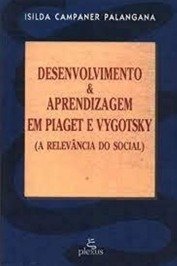 Desenvolvimento & aprendizagem em Piaget e Vygotsky