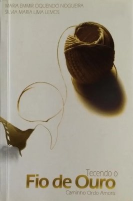 Tecendo o Fio de Ouro Caminho Ordo Amoris