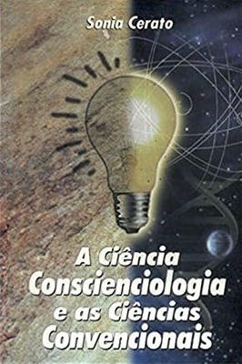 A Ciência Conscienciologia e as Ciências Convencionais
