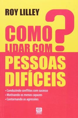 Como Lidar Com Pessoas Difíceis