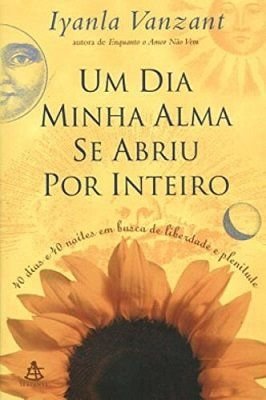 Um Dia minha alma se abriu por inteiro