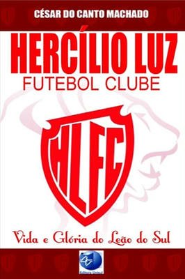 Hercílio Luz Futebol Clube - Vida e Glória do Leão do Sul