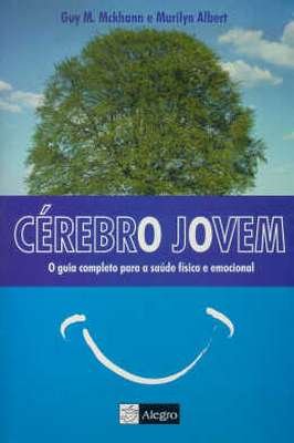 Cérebro Jovem - o Guia Completo para a Saúde Física e Emocional