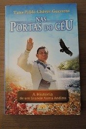 Nas Portas do Ceu a historia de um Grande Xama Andino