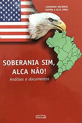 Soberania sim , Alca não! Análises e documentos